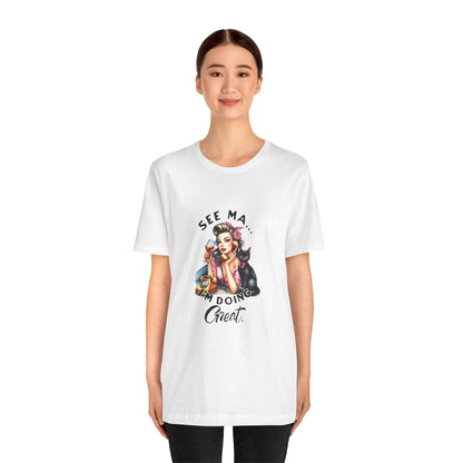Fun Short Sleeve Tee - 'See Ma... I’m Doing Great' Vintage Design